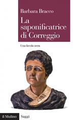 La saponificatrice di Correggio. Una favola nera