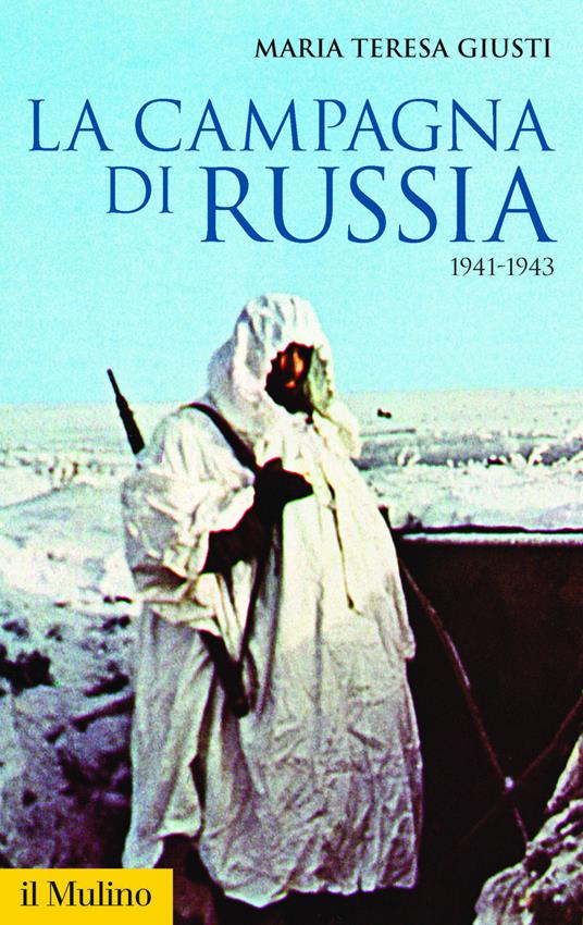 La campagna di Russia. 1941-1943 - Maria Teresa Giusti - ebook