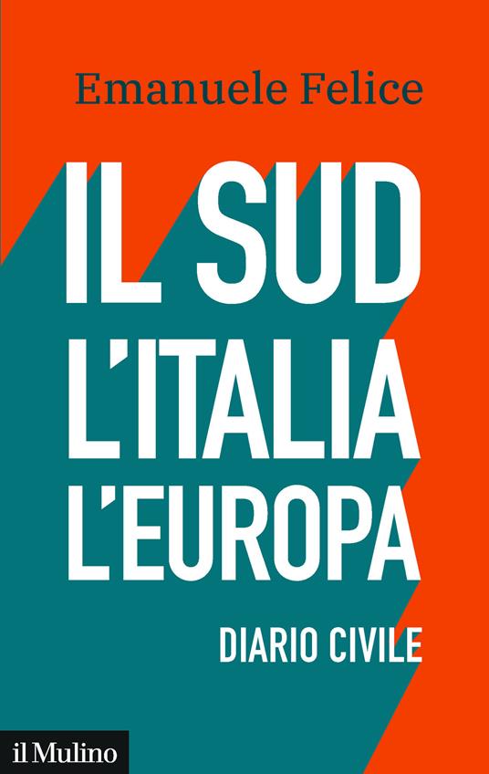 Il Sud, l'Italia, l'Europa. Diario civile - Emanuele Felice - ebook