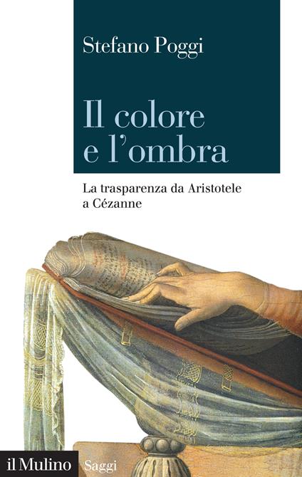 Il colore e l'ombra. La trasparenza da Aristotele a Cézanne - Stefano Poggi - ebook