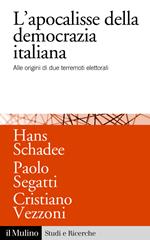 L' apocalisse della democrazia italiana. Alle origini di due terremoti elettorali