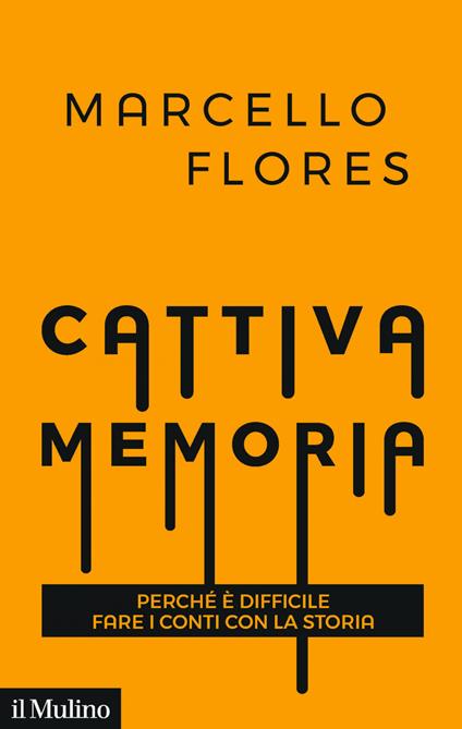 Cattiva memoria. Perché è difficile fare i conti con la storia - Marcello Flores - ebook