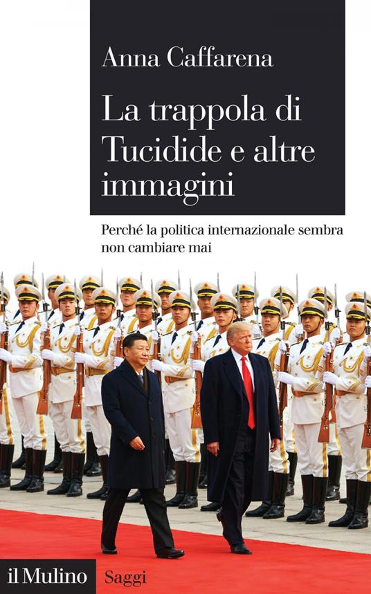 La trappola di Tucidide e altre immagini. Perché la politica internazionale sembra non cambiare mai - Anna Caffarena - ebook