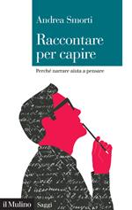 Raccontare per capire. Perché narrare aiuta a pensare