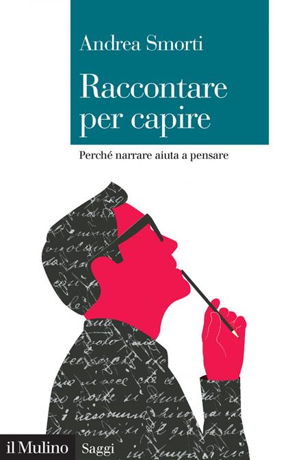 Raccontare per capire. Perché narrare aiuta a pensare - Andrea Smorti - ebook