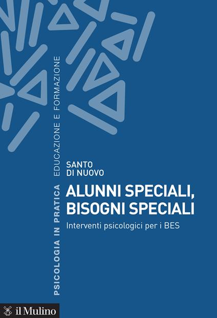 Alunni speciali, bisogni speciali. Interventi psicologici per i BES - Santo Di Nuovo - ebook