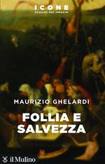 Follia e salvezza