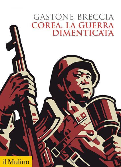 Corea, la guerra dimenticata - Gastone Breccia - ebook