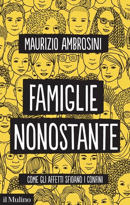 Famiglie nonostante. Come gli affetti sfidano i confini - Maurizio Ambrosini - ebook