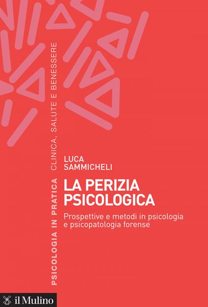 La perizia psicologica. Prospettive e metodi in psicologia e psicopatologia forense - Luca Sammicheli - ebook