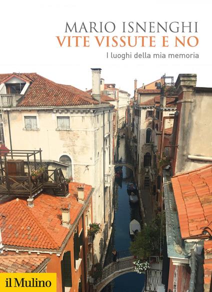 Vite vissute e no. I luoghi della mia memoria - Mario Isnenghi - ebook