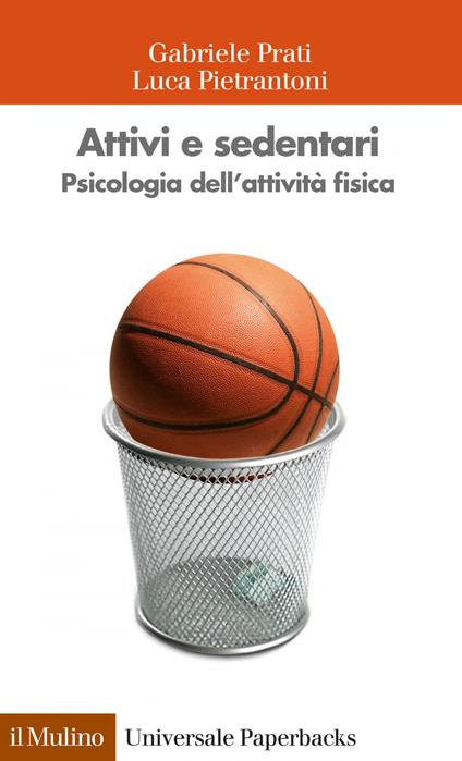 Attivi e sedentari. Psicologia dell'attività fisica - Luca Pietrantoni,Gabriele Prati - ebook