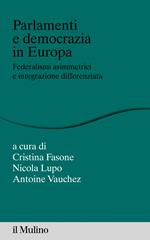 Parlamenti e democrazia in Europa. Federalismi asimmetrici e integrazione differenziata