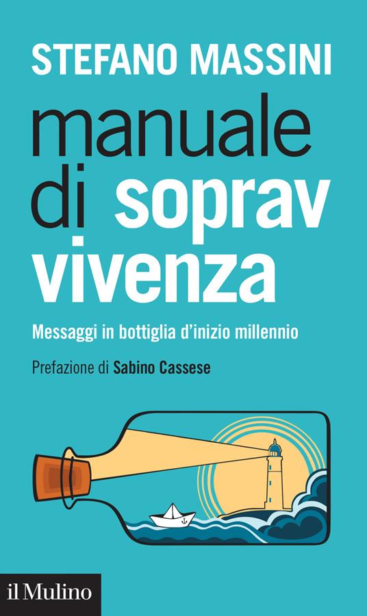 Manuale di sopravvivenza. Messaggi in bottiglia d'inizio millennio - Stefano Massini - ebook