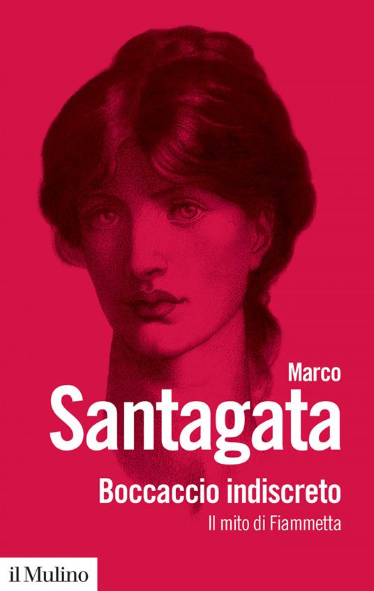 Boccaccio indiscreto. Il mito di Fiammetta - Marco Santagata - ebook