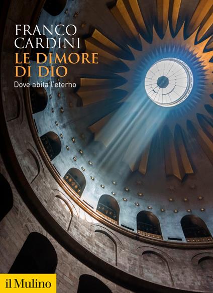 Le dimore di Dio. Dove abita l'eterno - Franco Cardini - ebook