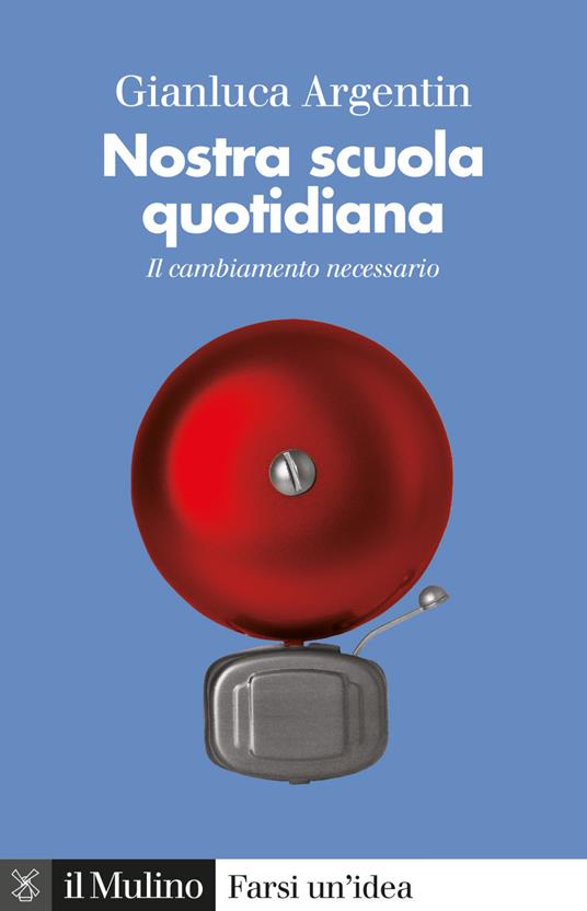 Nostra scuola quotidiana. Il cambiamento necessario - Gianluca Argentin - ebook