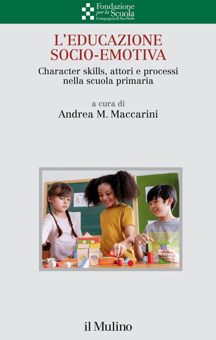 L' educazione socio-emotiva. Character skills, attori e processi nella scuola primaria - Andrea M. Maccarini - ebook