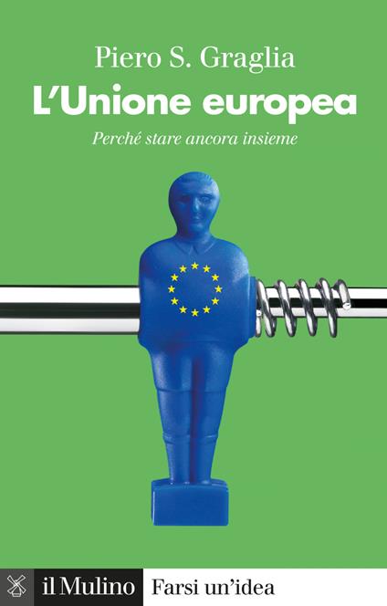 L' Unione europea. Perché stare ancora insieme - Piero S. Graglia - ebook