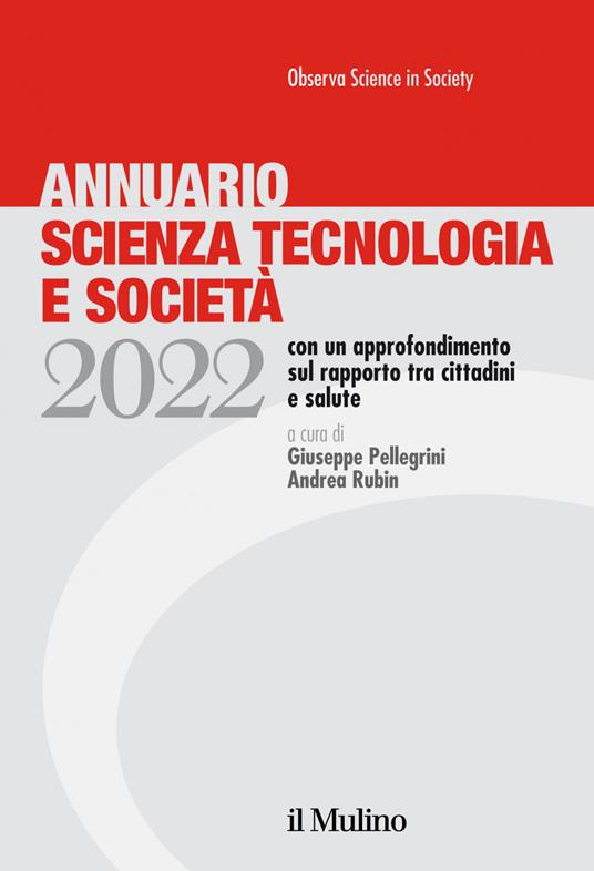 Annuario scienza tecnologia e società (2022) - Giuseppe Pellegrini,Andrea Rubin - ebook