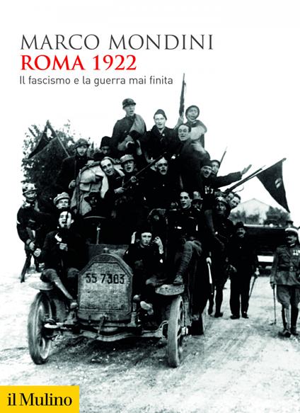 Roma 1922. Il fascismo e la guerra mai finita - Marco Mondini - ebook