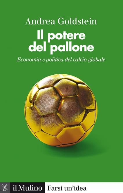 Il potere del pallone. Economia e politica del calcio globale - Andrea Goldstein - ebook