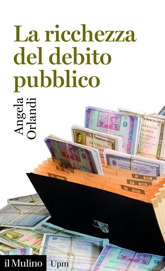 La ricchezza del debito pubblico. Secoli XII-XXI - Angela Orlandi - ebook