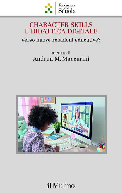 Character skills e didattica digitale. Verso nuove relazioni educative? - Andrea M. Maccarini - ebook