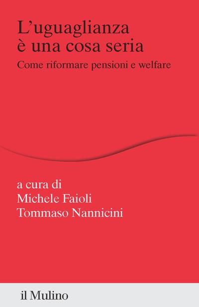 L'uguaglianza è una cosa seria. Come riformare pensioni e welfare - copertina