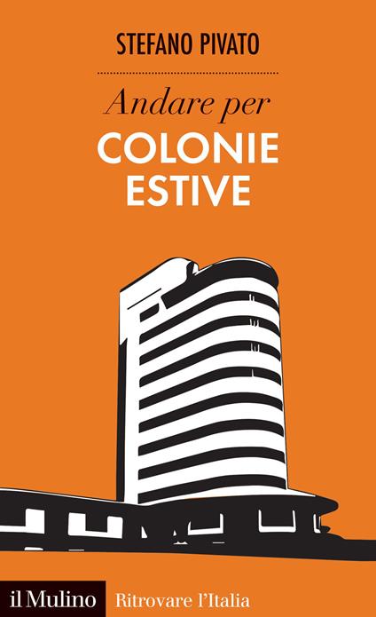 Andare per colonie estive - Stefano Pivato - copertina