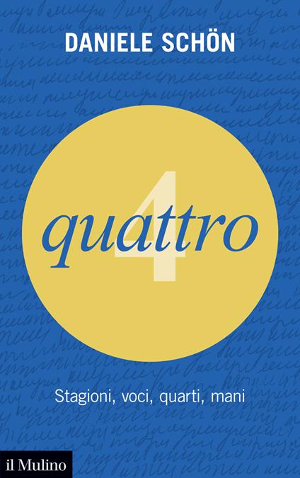 Quattro. Stagioni, voci, quarti, mani - Daniele Schön - copertina