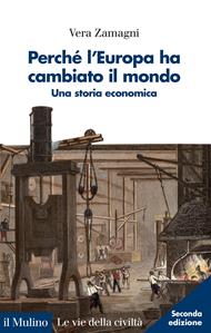 Perché l'Europa ha cambiato il mondo. Una storia economica. Nuova ediz.