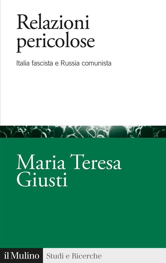 Relazioni pericolose. Italia fascista e Russia comunista - Maria Teresa Giusti - copertina