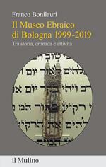 Il Museo Ebraico di Bologna 1999-2019. Tra storia, cronaca e attività