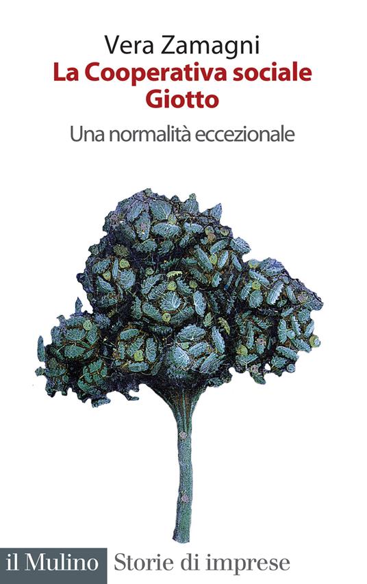 La cooperativa sociale Giotto. Una normalità eccezionale - Vera Zamagni - copertina