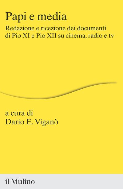 Papi e media. Redazione e ricezione dei documenti di Pio XI e Pio XII su cinema, radio e tv - copertina