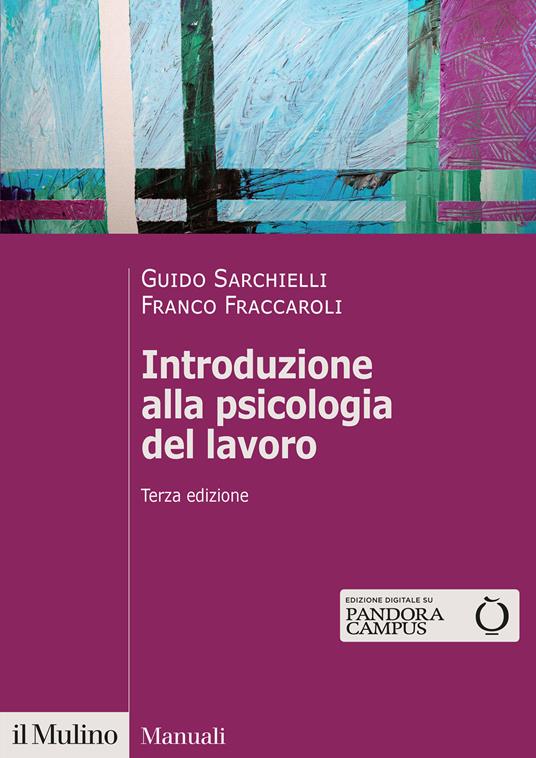 Introduzione alla psicologia del lavoro. Nuova ediz. - Guido Sarchielli,Franco Fraccaroli - copertina