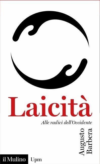 Laicità. Alle radici dell'Occidente - Augusto Barbera - copertina