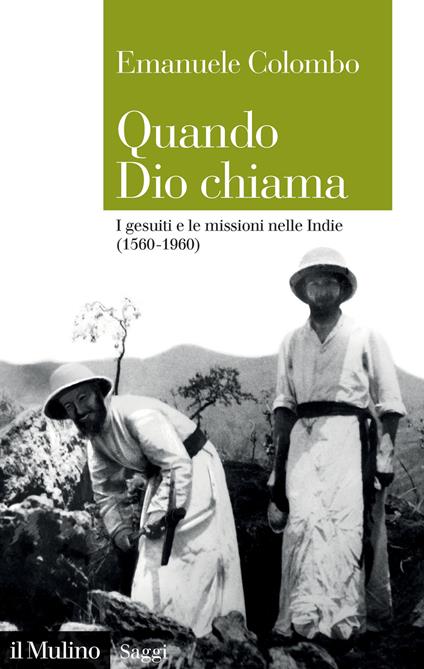 Quando Dio chiama. I gesuiti e le missioni nelle Indie (1560-1960) - Emanuele Colombo - copertina