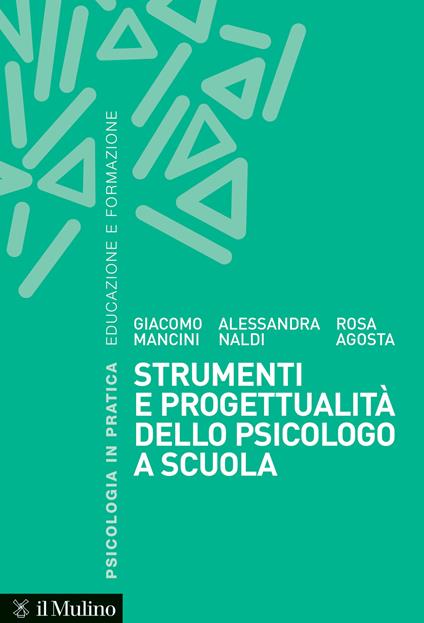 Strumenti e progettualità dello psicologo a scuola - Rosa Agosta,Giacomo Mancini,Alessandra Naldi - copertina