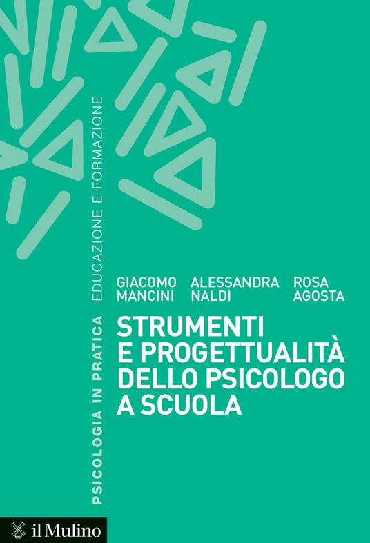 Strumenti e progettualità dello psicologo a scuola - Rosa Agosta,Giacomo Mancini,Alessandra Naldi - copertina