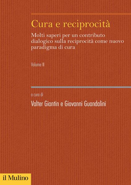 Cura e reciprocità. Molti saperi per un contributo dialogico sulla reciprocità come nuovo paradigma di cura. Vol. 2 - copertina