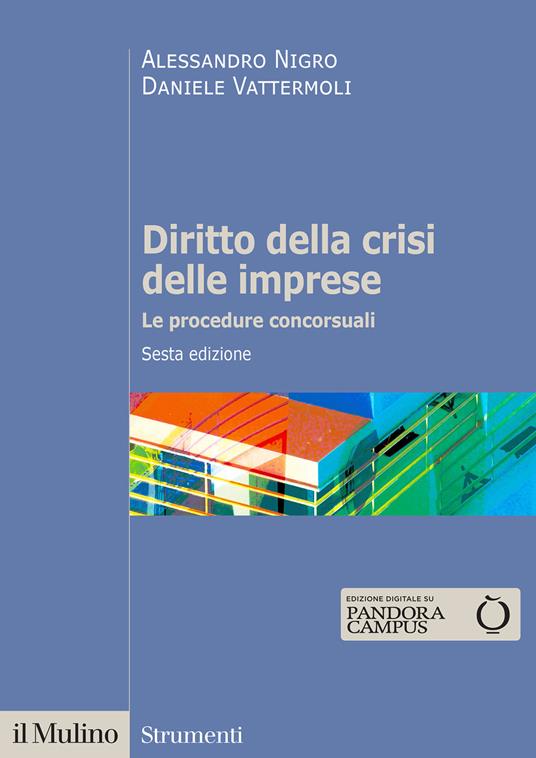 Diritto della crisi delle imprese. Le procedure concorsuali. Nuova ediz. - Alessandro Nigro,Daniele Vattermoli - copertina