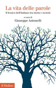 La vita delle parole. Il lessico dell'italiano tra storia e società