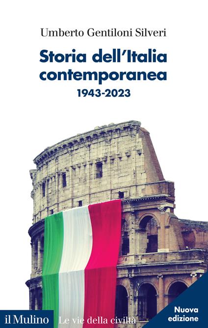 Storia dell'Italia contemporanea. 1943-2023. Nuova ediz. - Umberto Gentiloni Silveri - copertina