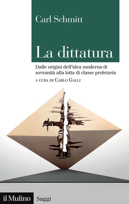 La dittatura. Dalle origini dell'idea moderna di sovranità alla lotta di classe proletaria - Carl Schmitt - copertina