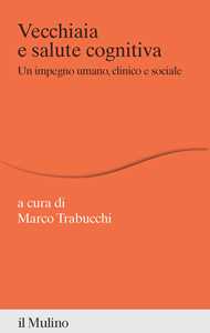 Vecchiaia e salute cognitiva. Un impegno umano, clinico e sociale