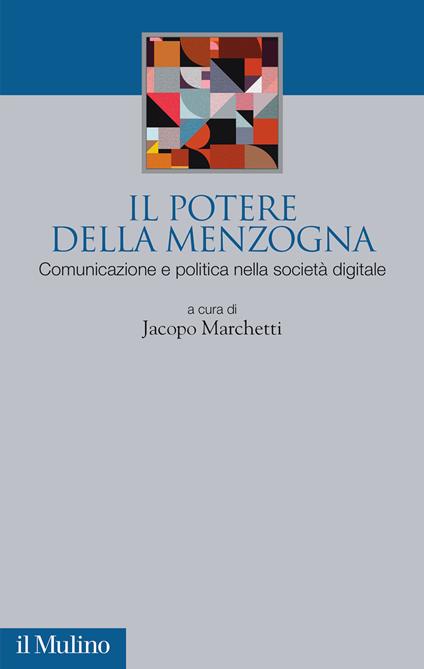 Il potere della menzogna. Comunicazione e politica nella società digitale - copertina