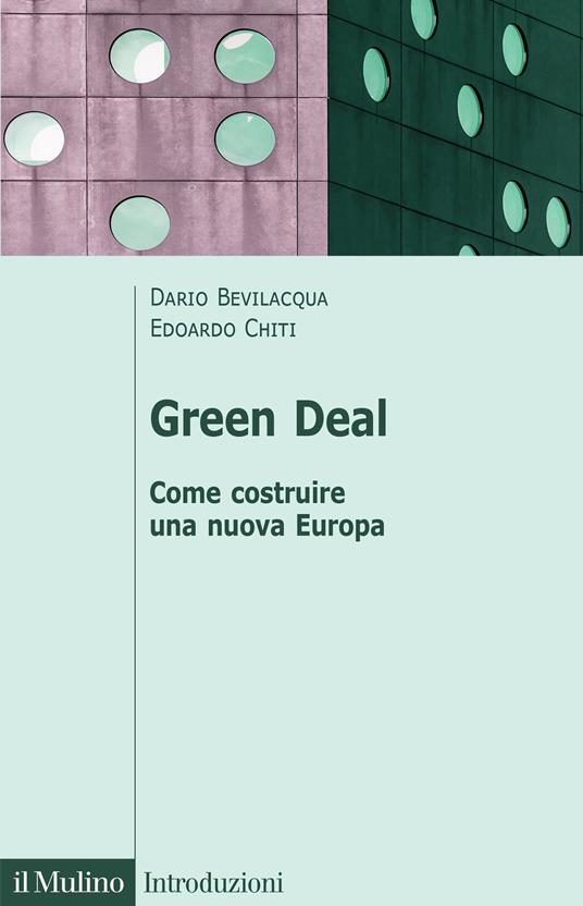 Green deal. Come costruire una nuova Europa - Dario Bevilacqua,Edoardo Chiti - copertina