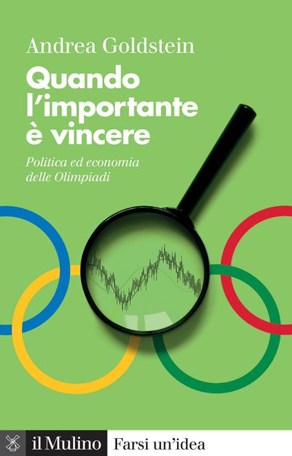 Quando l'importante è vincere. Politica ed economia delle Olimpiadi - Andrea Goldstein - copertina